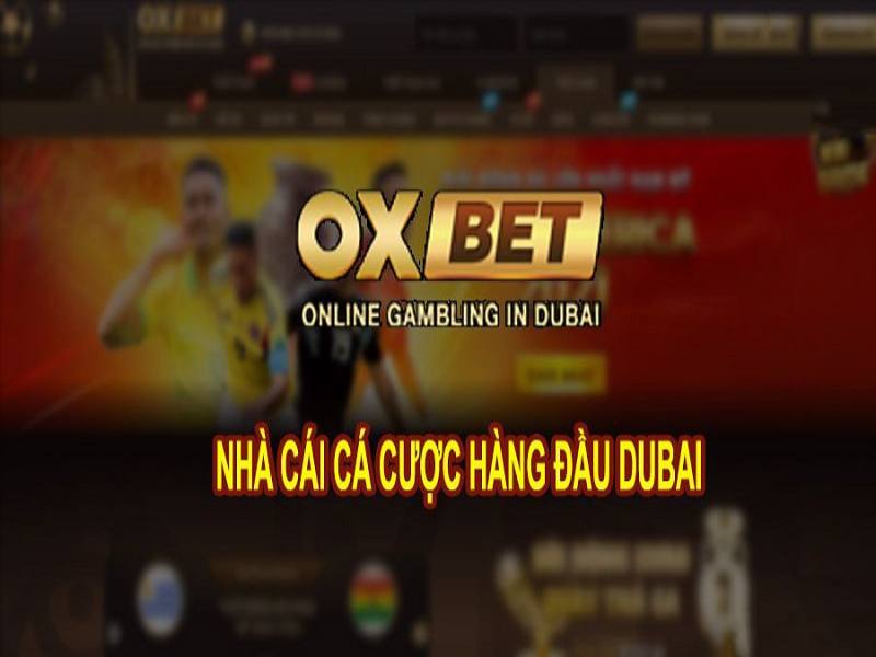 OXBET là nhà cái đến từ đất nước Dubai nổi tiếng về giàu có